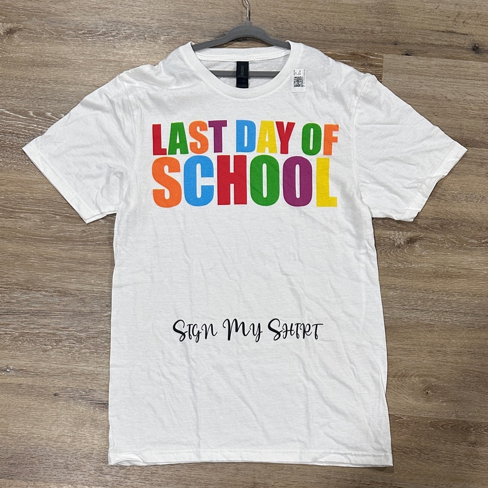 Last Day of School White T-Shirt - sign my shirt